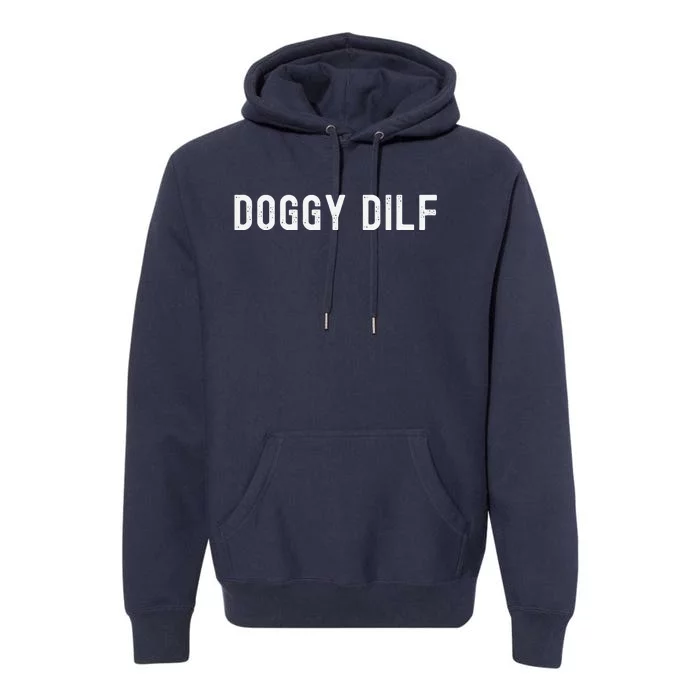 Funny Doggy Dilf For Your Favorite Dog Dad You Would Like Premium Hoodie