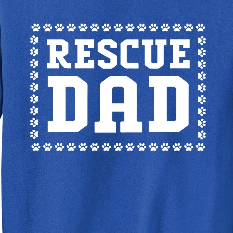 Fathers Day Dog Lover Rescue Dog Dad Funny Gift Tall Sweatshirt