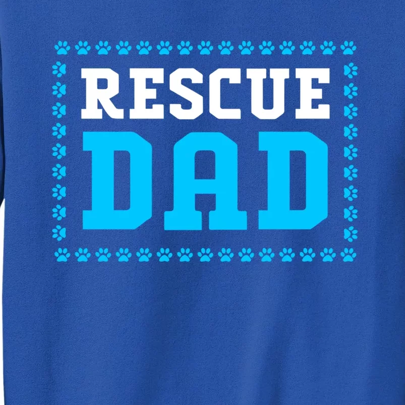 Fathers Day Dog Lover Rescue Dog Dad Meaningful Gift Tall Sweatshirt