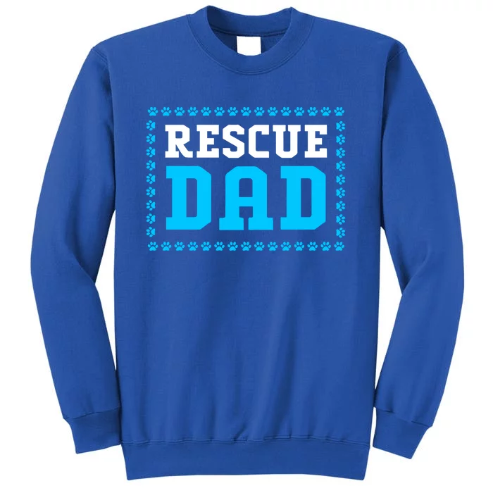 Fathers Day Dog Lover Rescue Dog Dad Meaningful Gift Tall Sweatshirt