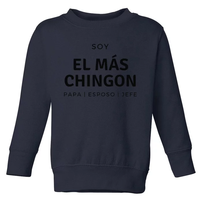 Fathers Day Dad Soy El Mas Chingon Papa Esposo Jefe Toddler Sweatshirt