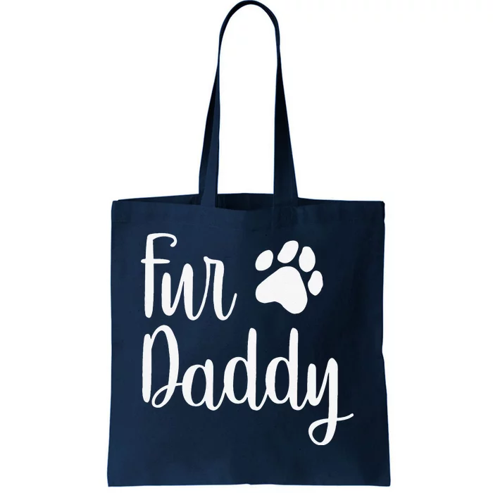 Fur Daddy Dog Dad Fathers Day Gifts For Dog Lovers Tote Bag