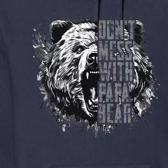 Fathers Day Dont Mess With Papa Bear Premium Hoodie