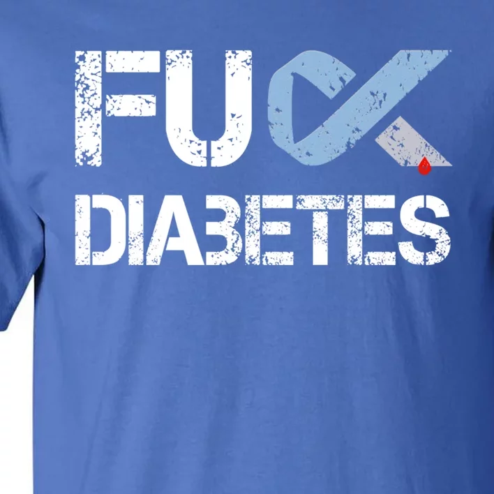 Fuck Diabetes Diabetes Support And Awareness Gift Tall T-Shirt