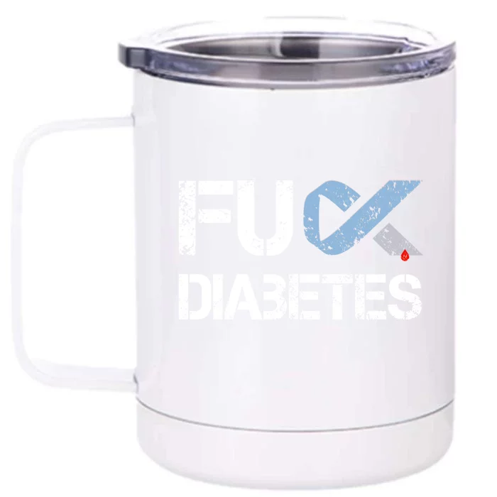 Fuck Diabetes Diabetes Support And Awareness Gift Front & Back 12oz Stainless Steel Tumbler Cup