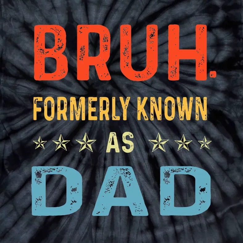 Fathers Day Dad Funny Bruh Formerly Known As Dad Tie-Dye T-Shirt