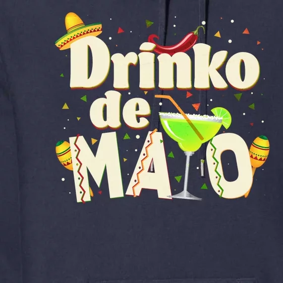 Funny Drinko De Mayo Cinco De Mayo Premium Hoodie