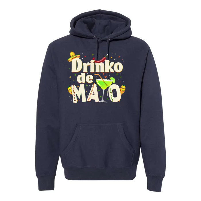 Funny Drinko De Mayo Cinco De Mayo Premium Hoodie