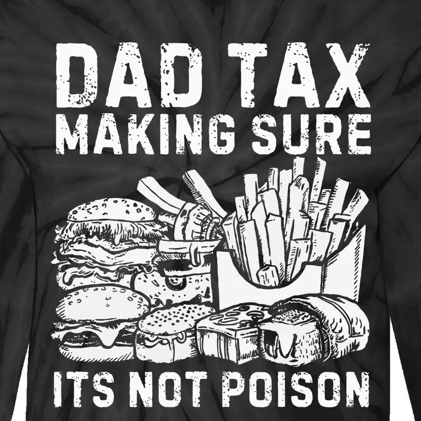 Fathers Day Dad Tax Making Sure Its Not Poi.Son Tie-Dye Long Sleeve Shirt