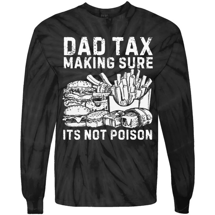 Fathers Day Dad Tax Making Sure Its Not Poi.Son Tie-Dye Long Sleeve Shirt