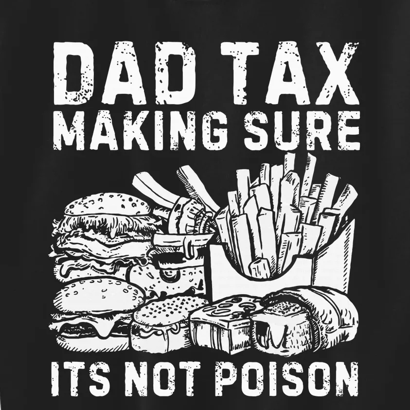 Fathers Day Dad Tax Making Sure Its Not Poi.Son Kids Sweatshirt