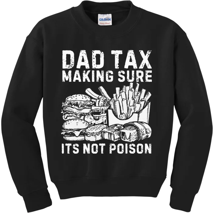 Fathers Day Dad Tax Making Sure Its Not Poi.Son Kids Sweatshirt