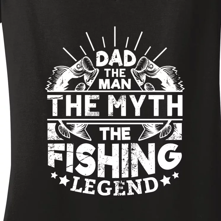 Father's Day Dad The Man The Myth The Fishing Gift Fishing Dad Women's V-Neck T-Shirt