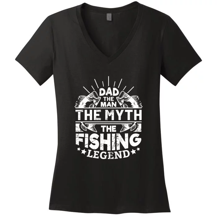 Father's Day Dad The Man The Myth The Fishing Gift Fishing Dad Women's V-Neck T-Shirt