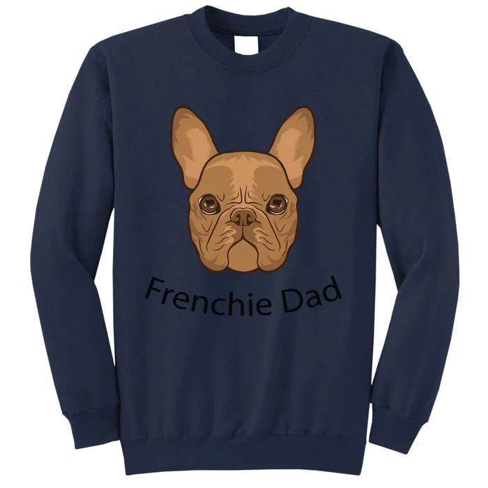 Frenchie Dad Design Tall Sweatshirt