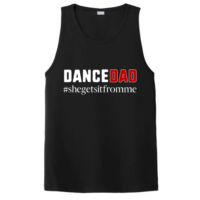 Funny Dance Dad Gift She Gets It From Me Gift Performance Tank