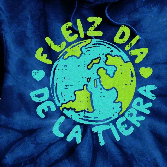 Feliz Dia De La Tierra Happy Earth Day Spanish Tie Dye Hoodie