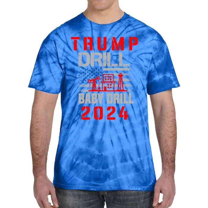 Funny Drill Drill Trump 2024 Funny Gift Tie-Dye T-Shirt