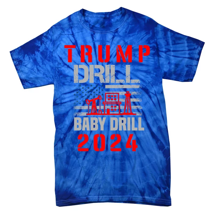 Funny Drill Drill Trump 2024 Funny Gift Tie-Dye T-Shirt