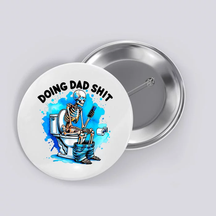 Funny Doing Dad Shit Skeleton Toilet Gift For Dad Button