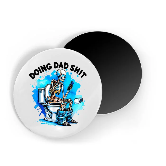 Funny Doing Dad Shit Skeleton Toilet Gift For Dad Magnet