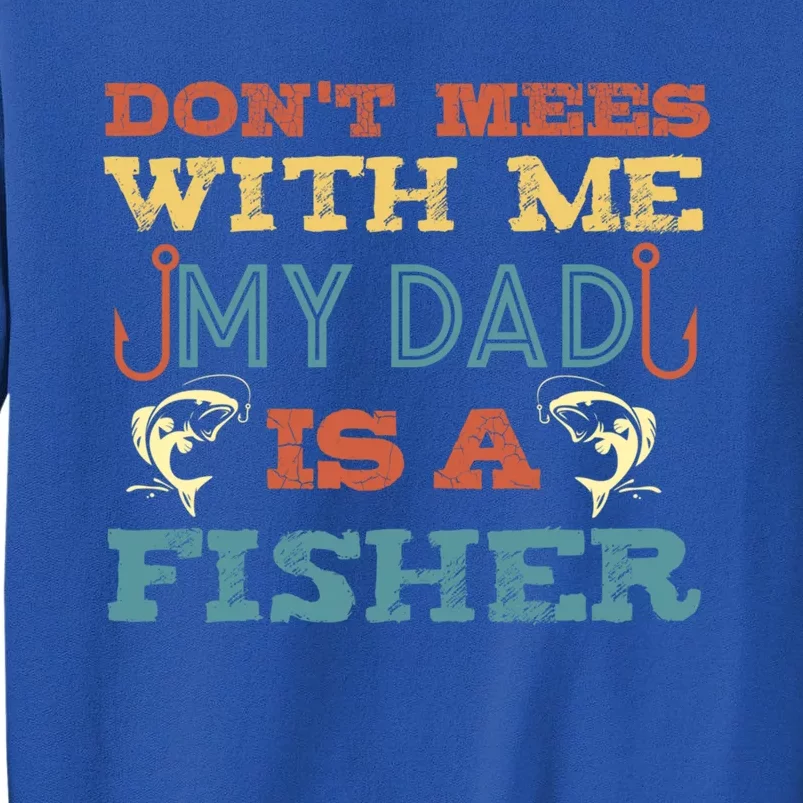 Funny Dad Daughter My Dad Is A Fisher Gift Sweatshirt