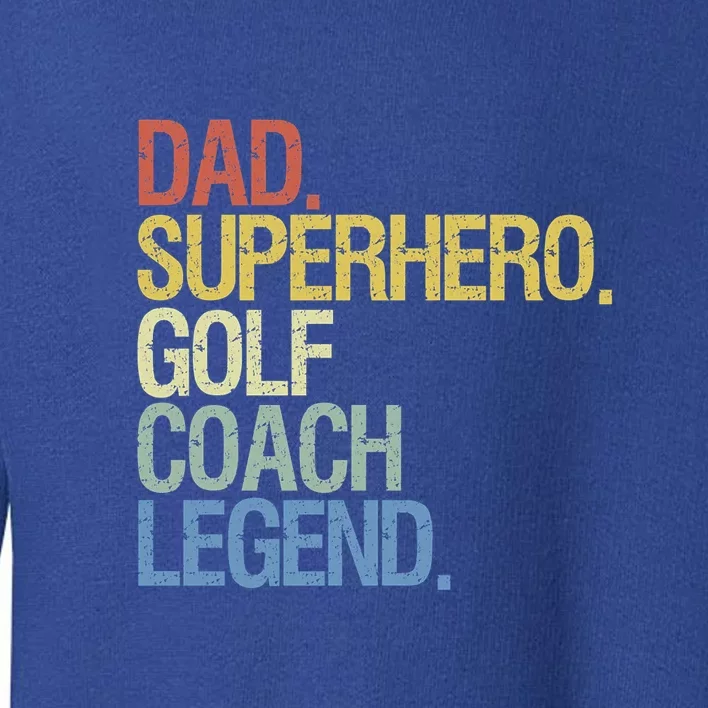 Father's Day Dad Superhero Golf Coach Legend Gift For Dad Toddler Sweatshirt