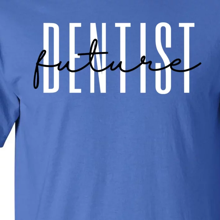 Future Dentist Dental Assistant Dental Hygienist Dentist Gift Tall T-Shirt