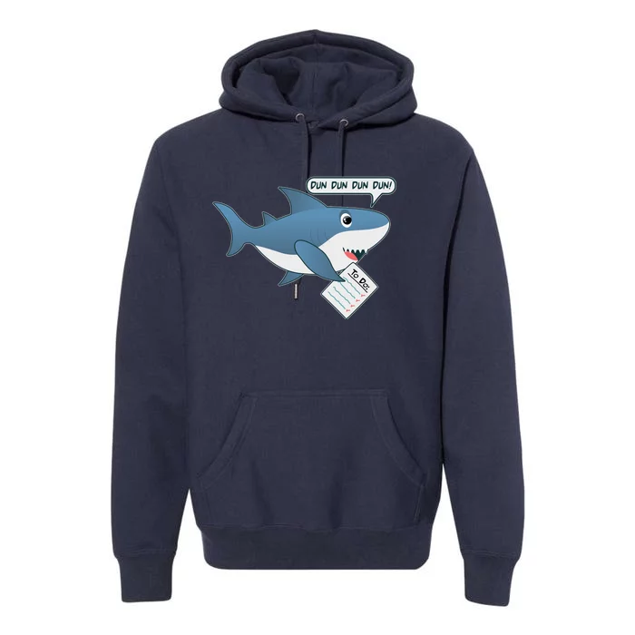 Funny Dun Dun To Do List Shark Premium Hoodie