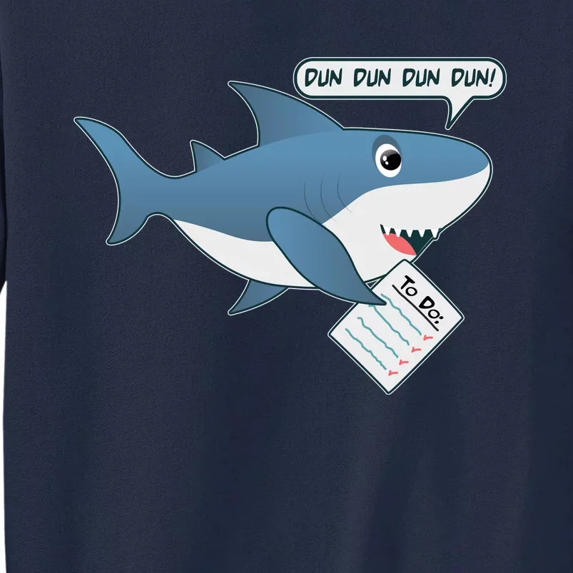 Funny Dun Dun To Do List Shark Tall Sweatshirt