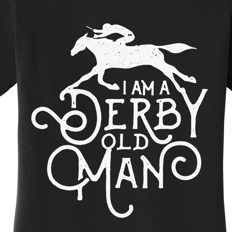 Funny Derby Day Derby Old Man Kentucky Horse Racing Women's T-Shirt