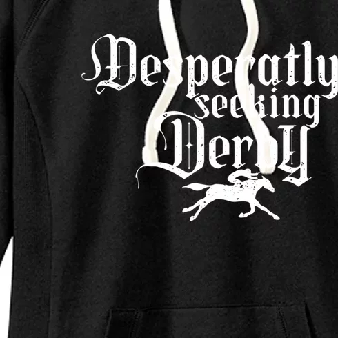 Funny Derby Day Desperately Seeking Kentucky Horse Racing Gift Women's Fleece Hoodie