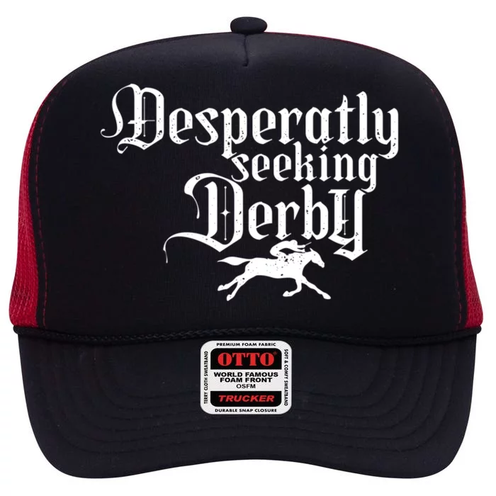 Funny Derby Day Desperately Seeking Kentucky Horse Racing Gift High Crown Mesh Trucker Hat