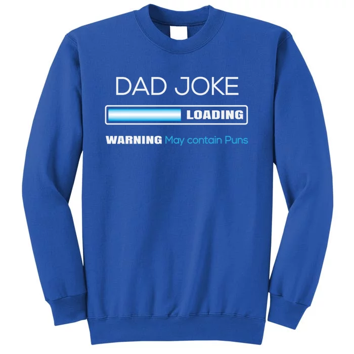 Fathers Day Dad Joke Loading Warning Punny Dad Great Gift Tall Sweatshirt