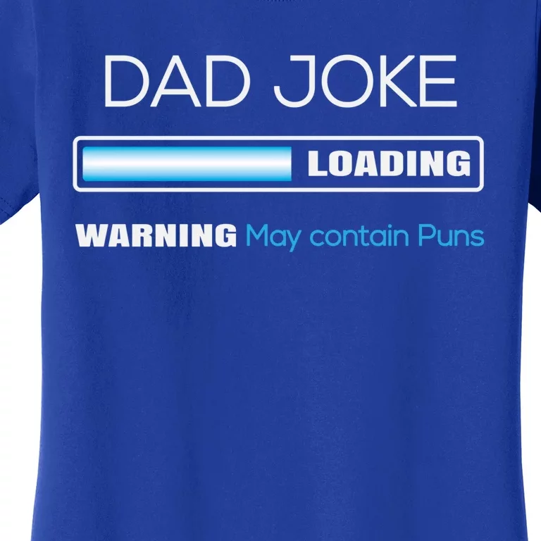 Fathers Day Dad Joke Loading Warning Punny Dad Great Gift Women's T-Shirt