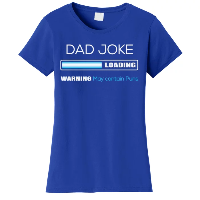 Fathers Day Dad Joke Loading Warning Punny Dad Great Gift Women's T-Shirt