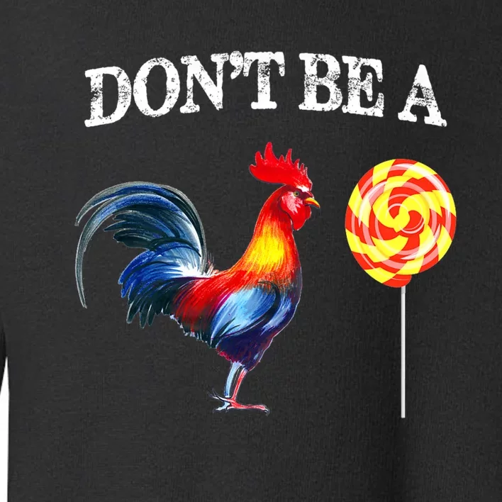 FatherS Day Dont Be A Sucker Cock Funny Toddler Sweatshirt