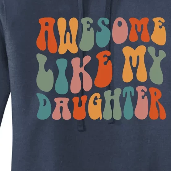 FatherS Day Dad Funny Gift Daughter Awesome Like My Daughter Gift Women's Pullover Hoodie