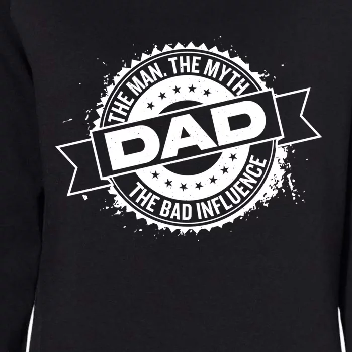 Fathers Day Dad The The Myth The Bad Influence Gift Womens California Wash Sweatshirt