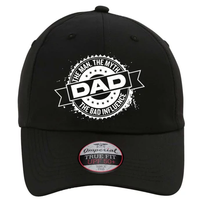 Fathers Day Dad The The Myth The Bad Influence Gift The Original Performance Cap