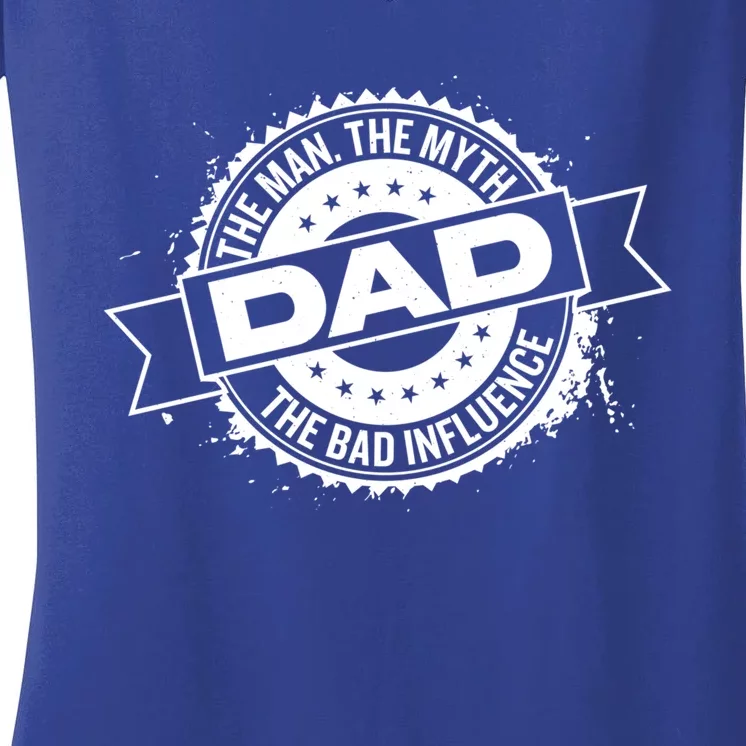 Fathers Day Dad The The Myth The Bad Influence Gift Women's V-Neck T-Shirt