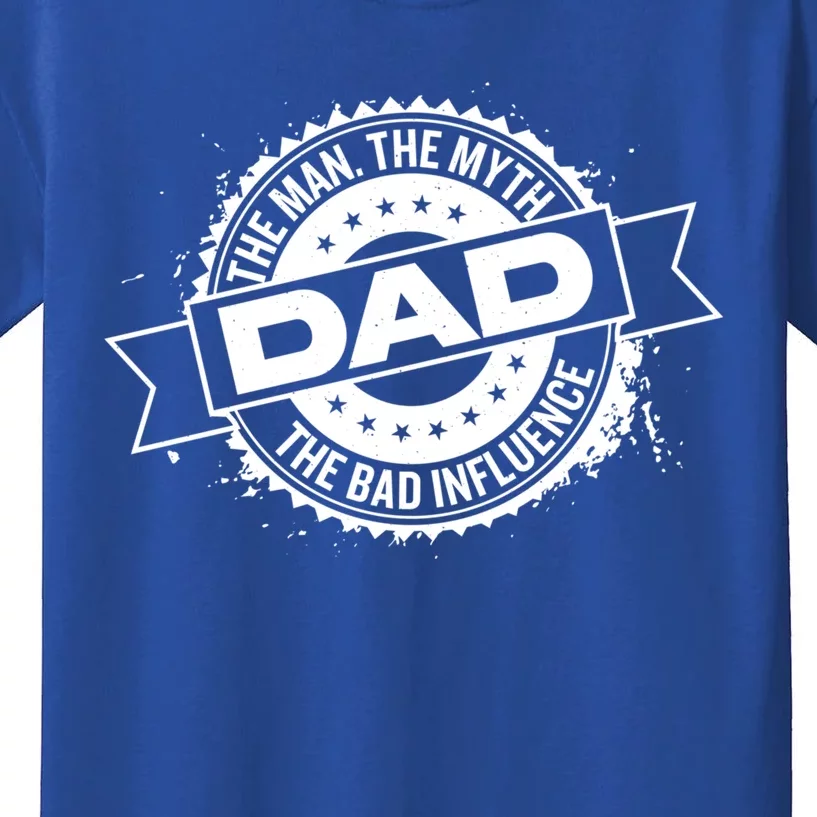 Fathers Day Dad The The Myth The Bad Influence Gift Kids T-Shirt