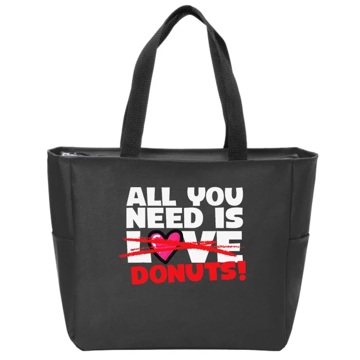 Funny Donut Doughnut Lover All You Need is Donuts Zip Tote Bag