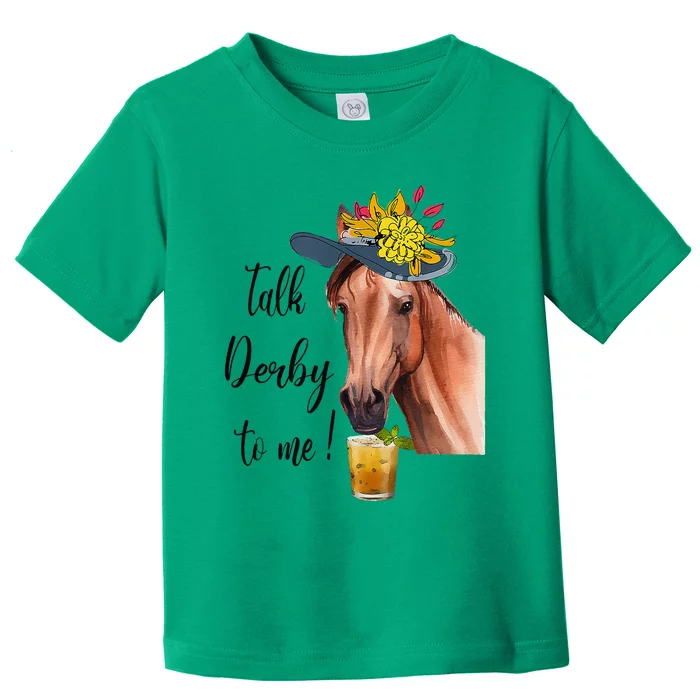 Funny Derby Day Mint Juleps Talk Derby To Me Horse Racing Toddler T-Shirt