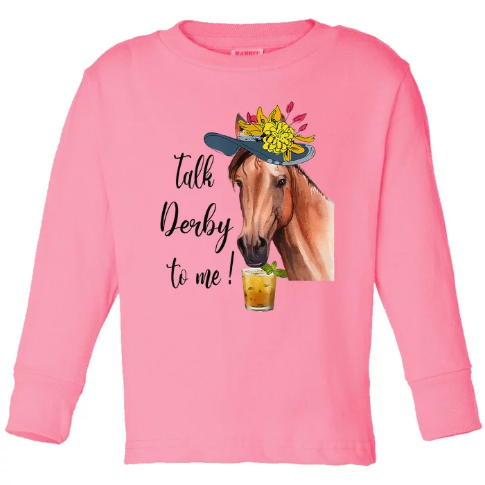 Funny Derby Day Mint Juleps Talk Derby To Me Horse Racing Toddler Long Sleeve Shirt