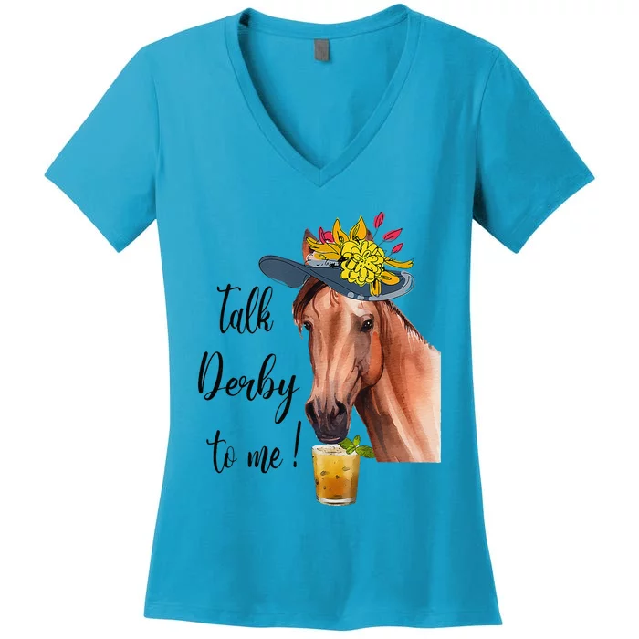 Funny Derby Day Mint Juleps Talk Derby To Me Horse Racing Women's V-Neck T-Shirt