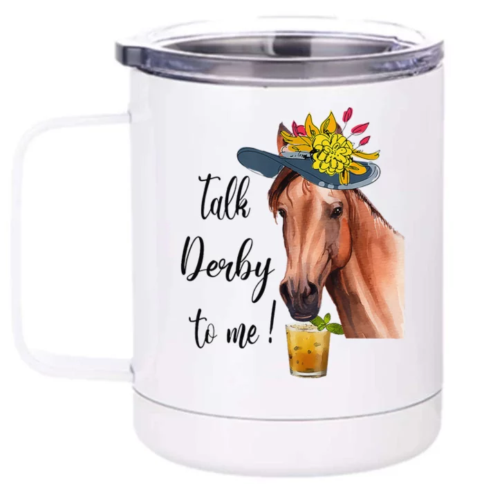 Funny Derby Day Mint Juleps Talk Derby To Me Horse Racing Front & Back 12oz Stainless Steel Tumbler Cup