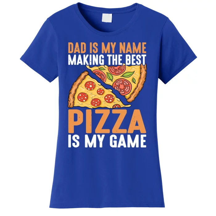 Fathers Day Dad Best Pizza Is My Game Pizza Making Meaningful Gift Women's T-Shirt