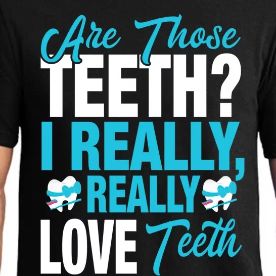 Funny Dentist Dental Assistant Gift I Really Love Teeth Gift Pajama Set