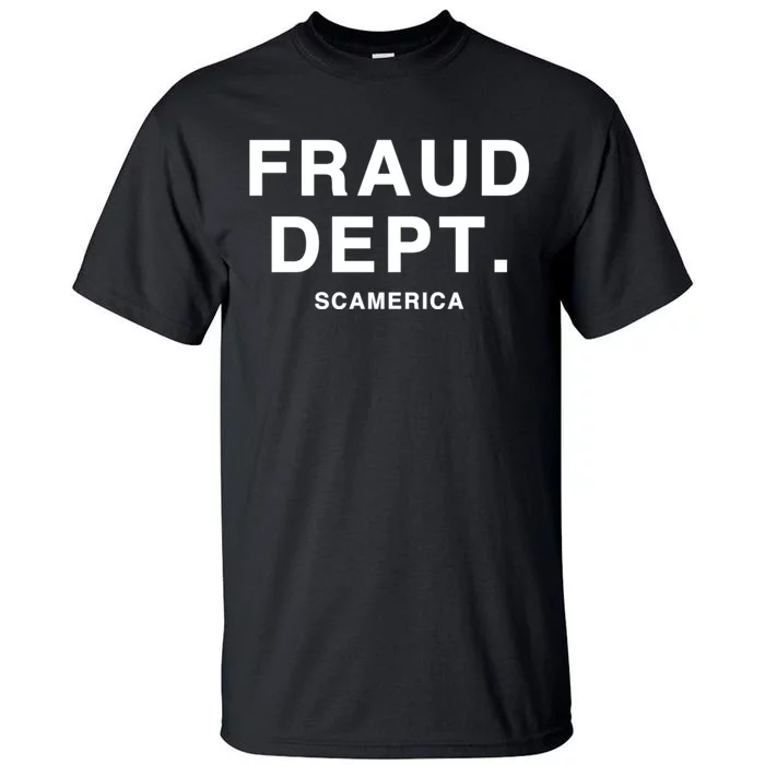 Fraud Dept Deptarment Scamerica Tall T-Shirt